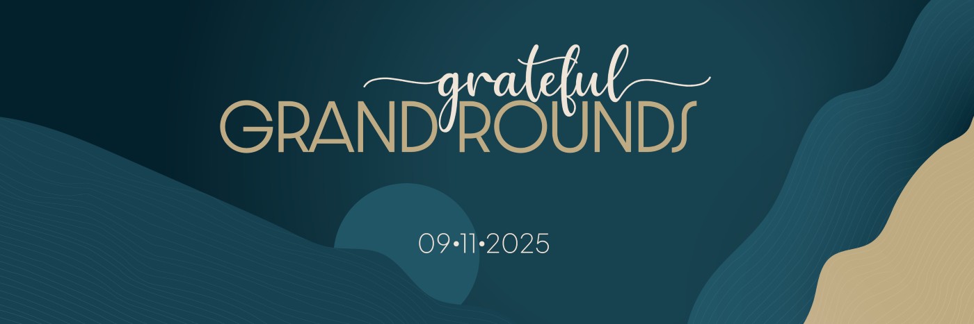 Grateful Grand Rounds 09-11-2025