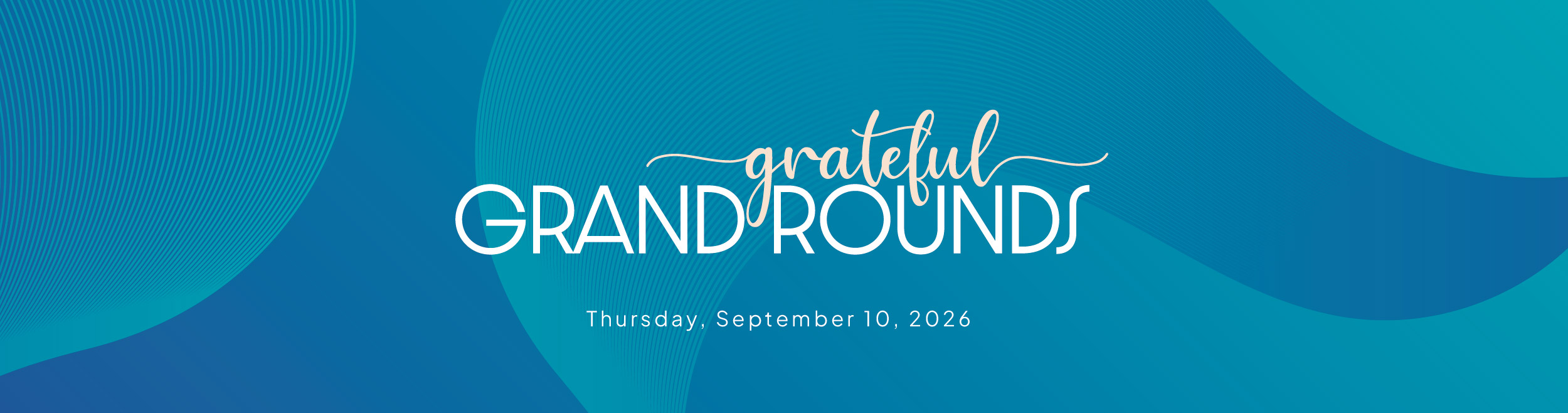 Grateful Grand Rounds Thursday, September 10. 2026